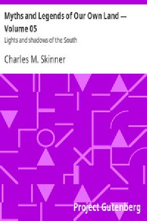 [Gutenberg 6610] • Myths and Legends of Our Own Land — Volume 05 : Lights and shadows of the South